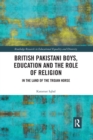 Image for British Pakistani Boys, Education and the Role of Religion