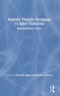 Image for Applied positive pedagogy in sport coaching  : international coaching cases