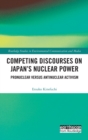 Image for Competing discourses on Japan&#39;s nuclear power  : pronuclear verses antinuclear activism