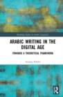 Image for Arabic writing in the digital age  : towards a theoretical framework