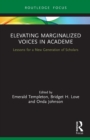Image for Elevating marginalized voices in academe  : lessons for a new generation of scholars