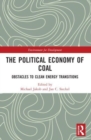 Image for The political economy of coal  : obstacles to clean energy transitions