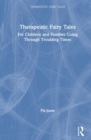 Image for Therapeutic fairy tales  : for children and families going through troubling times