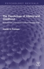Image for The psychology of infancy and childhood  : evolutionary and cross-cultural perspectives