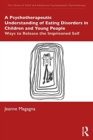 Image for A Psychotherapeutic Understanding of Eating Disorders in Children and Young People