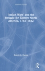 Image for &#39;Indian wars&#39; and the struggle for Eastern North America, 1763-1842