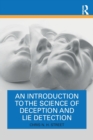 Image for An Introduction to the Science of Deception and Lie Detection