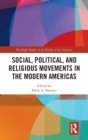 Image for Social, political, and religious movements in the modern Americas