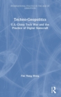 Image for Techno-geopolitics  : U.S.-China technology competition and the practice of digital statecraft