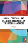 Image for Social, Political, and Religious Movements in the Modern Americas