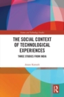 Image for The social context of technological experiences  : three studies from India