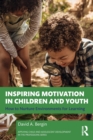 Image for Inspiring motivation in children and youth  : how to nurture environments for learning