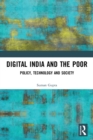 Image for Digital India and the poor  : policy, technology and society