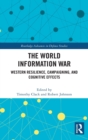 Image for The world information war  : western resilience, campaigning and cognitive effects