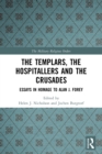 Image for The Templars, the Hospitallers and the Crusades  : essays in homage to Alan J. Forey