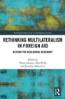 Image for Rethinking multilateralism in foreign aid  : beyond the neoliberal hegemony