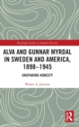 Image for Alva and Gunnar Myrdal in Sweden and America, 1898–1945