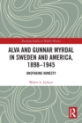 Image for Alva and Gunnar Myrdal in Sweden and America, 1898–1945