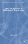 Image for Max Weber&#39;s sociology of civilizations  : a reconstruction