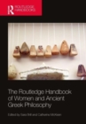 Image for The Routledge handbook of women and Ancient Greek philosophy