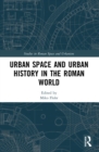 Image for Urban Space and Urban History in the Roman World