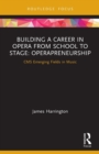 Image for Building a career in opera from school to stage  : operapreneurship