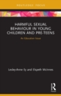 Image for Harmful sexual behaviour in young children and pre-teens  : an education issue