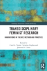 Image for Transdisciplinary feminist research  : innovations in theory, method and practice