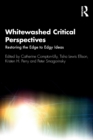 Image for Whitewashed critical perspectives  : restoring the edge to edgy ideas