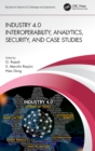 Image for Industry 4.0 Interoperability, Analytics, Security, and Case Studies
