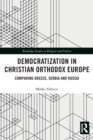 Image for Democratization in Christian Orthodox Europe  : comparing Greece, Serbia and Russia