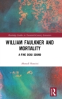 Image for William Faulkner and mortality  : a fine dead sound