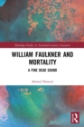 Image for William Faulkner and mortality  : a fine dead sound