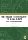 Image for The ethics of &quot;geoengineering&quot; the global climate  : justice, legitimacy and governance