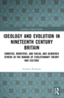 Image for Ideology and evolution in nineteenth century Britain  : embryos, monsters, and racial and gendered others in the making of evolutionary theory and culture
