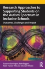 Image for Research approaches to supporting students on the autism spectrum in inclusive schools  : outcomes, challenges and impact