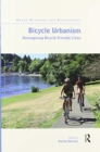 Image for Bicycle urbanism  : reimagining bicycle friendly cities
