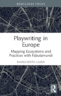 Image for Playwriting in Europe  : mapping ecosystems and practices with Fabulamundi