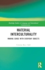 Image for Material Interculturality : Making Sense with Everyday Objects