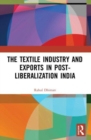 Image for The Textile Industry and Exports in Post-Liberalization India