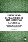 Image for Symbolic Mental Representations in Arts and Mystical Experiences