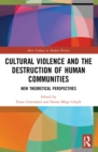Image for Cultural Violence and the Destruction of Human Communities