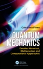 Image for Quantum mechanics  : detailed historical, mathematical and computational approaches