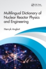 Image for Multilingual dictionary of nuclear reactor physics and engineering