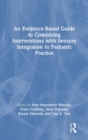 Image for An Evidence-Based Guide to Combining Interventions with Sensory Integration in Pediatric Practice