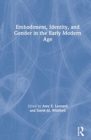 Image for Embodiment, Identity, and Gender in the Early Modern Age