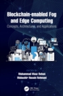 Image for Blockchain-enabled Fog and Edge Computing: Concepts, Architectures and Applications