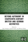 Image for Beyond Autonomy in Eighteenth-Century British and German Aesthetics