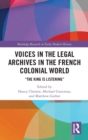 Image for Voices in the Legal Archives in the French Colonial World