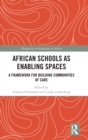 Image for African schools as enabling spaces  : a framework for building communities of care